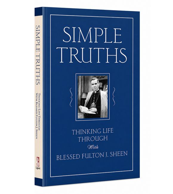 Simple Truths: Thinking Life Through with Blessed Fulton J. Sheen