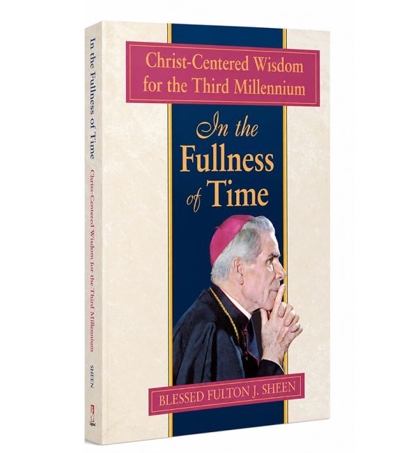 In the Fullness of Time: Christ-Centered Wisdom for the Third Millennium